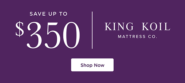 Save up to $350 - King Koil - Shop Now