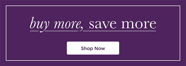 Buy More, Save More - Shop Now