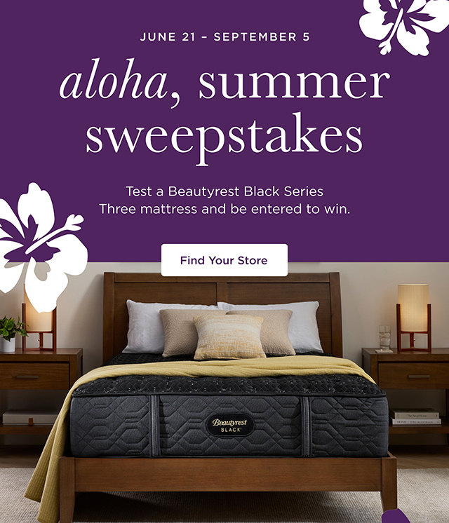 June 21 - September 5  Aloha, Summer Sweepstakes - Finda A Store