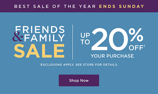Friends & Family Sale - Best Sale of the Year!