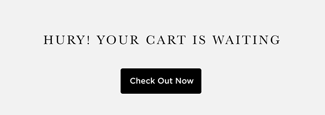Hury! Your cart is waiting