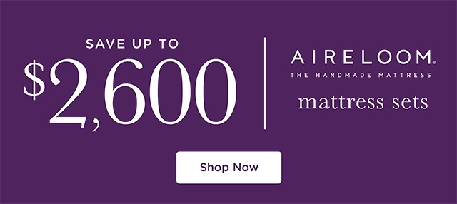 Save up to $2,600 - Aireloom mattress sets - Shop Now