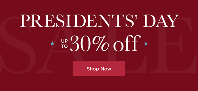 Presidents' Day - 30% Off - Shop Now