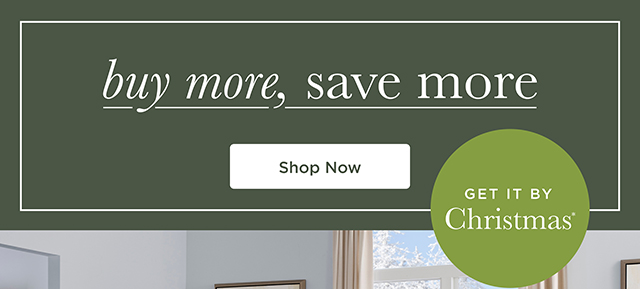 Buy More, Save More - Shop Now