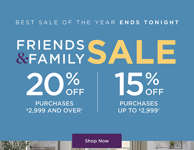 Friends & Family Sale Ends Tonight - Shop Now