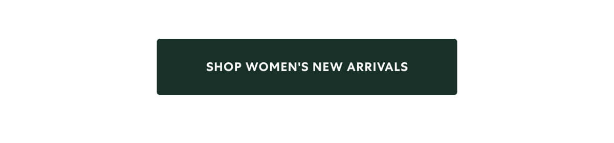 SHOP WOMEN'S NEW ARRIVALS