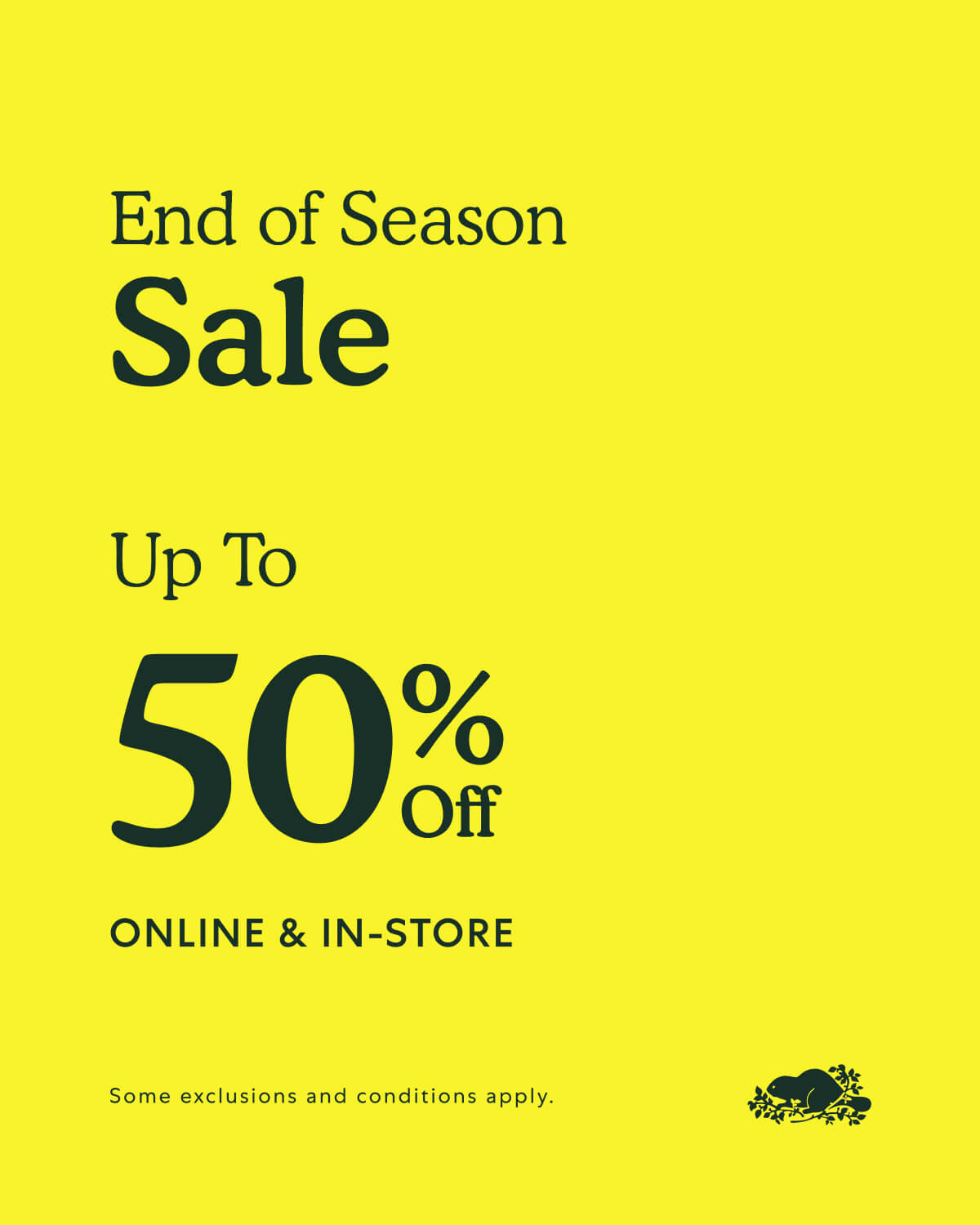 End of Season  -  Up To 50% Off ONLINE & IN-STORE