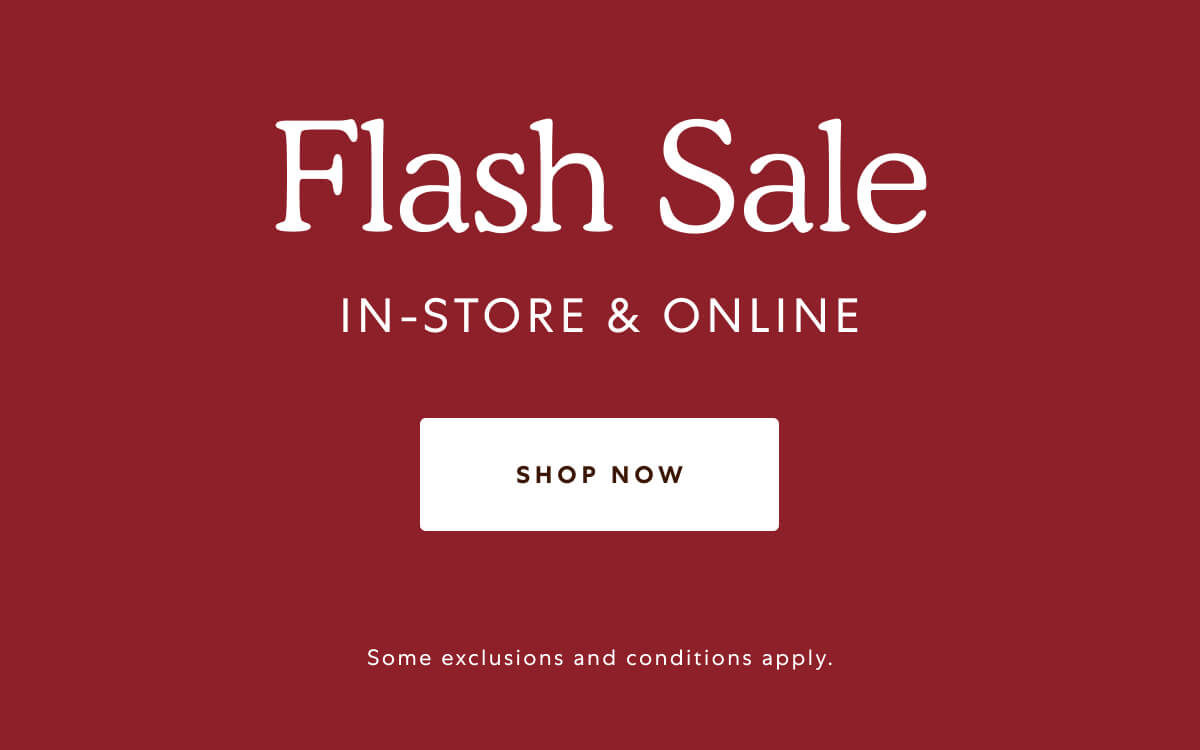 Flash Sale. IN STORE & ONLINE