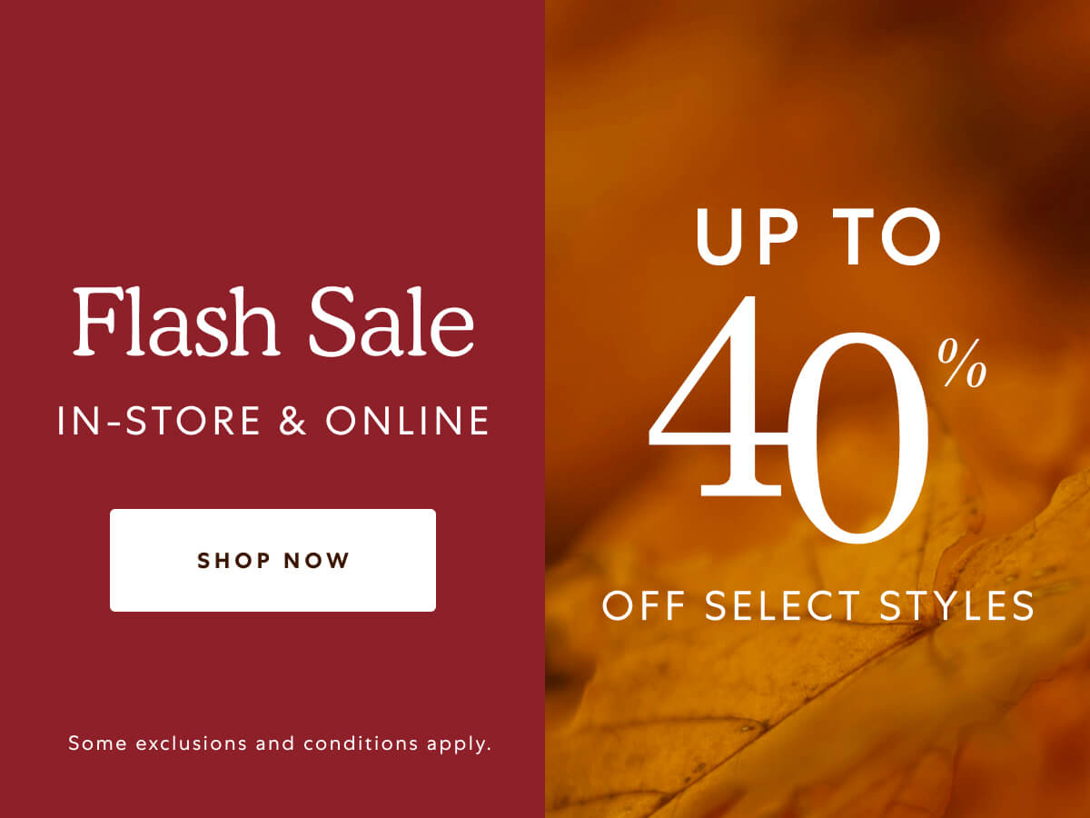 Flash Sale. UP TO 40% OFF SELECT STYLES