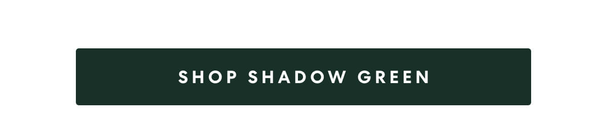 SHOP SHADOW GREEN