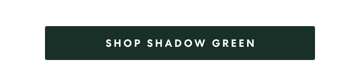 SHOP SHADOW GREEN