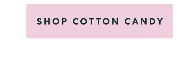 SHOP COTTON CANDY