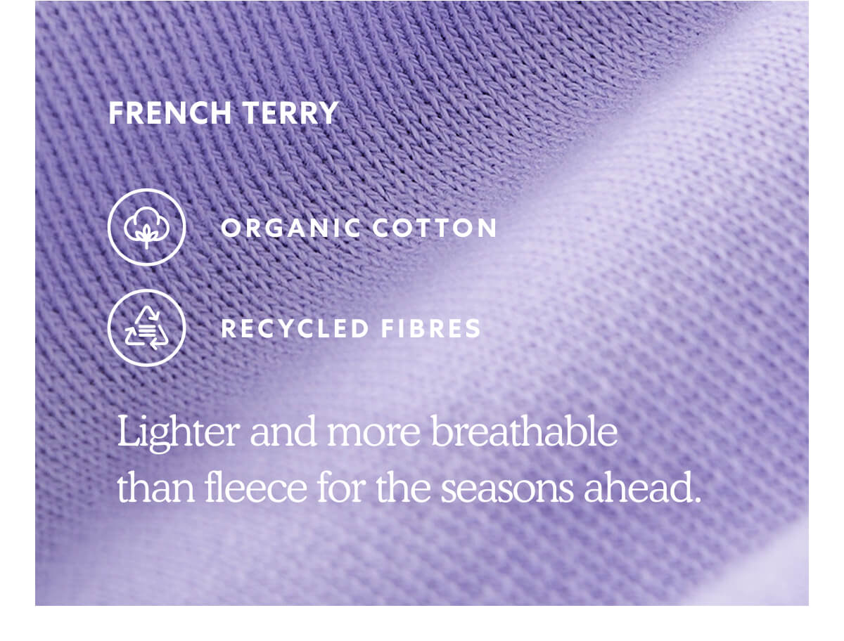 Lighter and more breathable  than fleece for the seasons ahead.