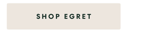 SHOP EGRET