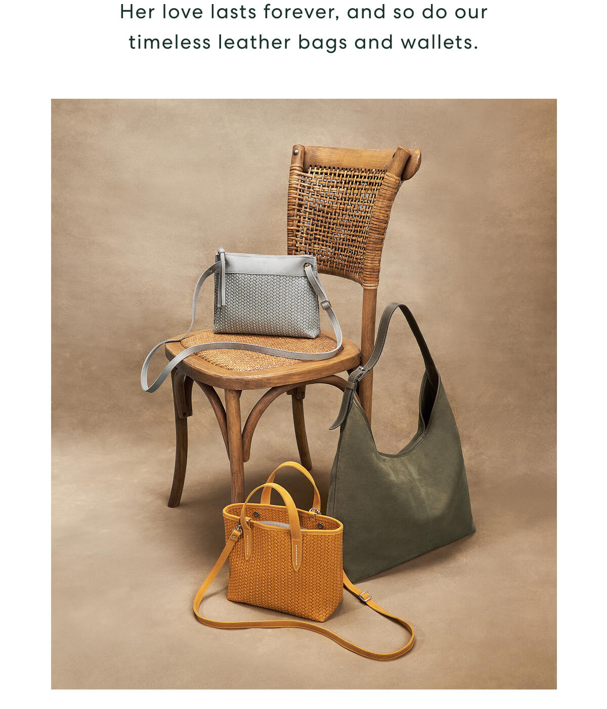 Her love lasts forever, and so do our timeless leather bags and wallets.