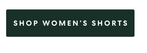 [SHOP WOMEN'S SHORTS]