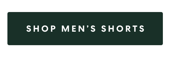 [SHOP MEN'S SHORTS]