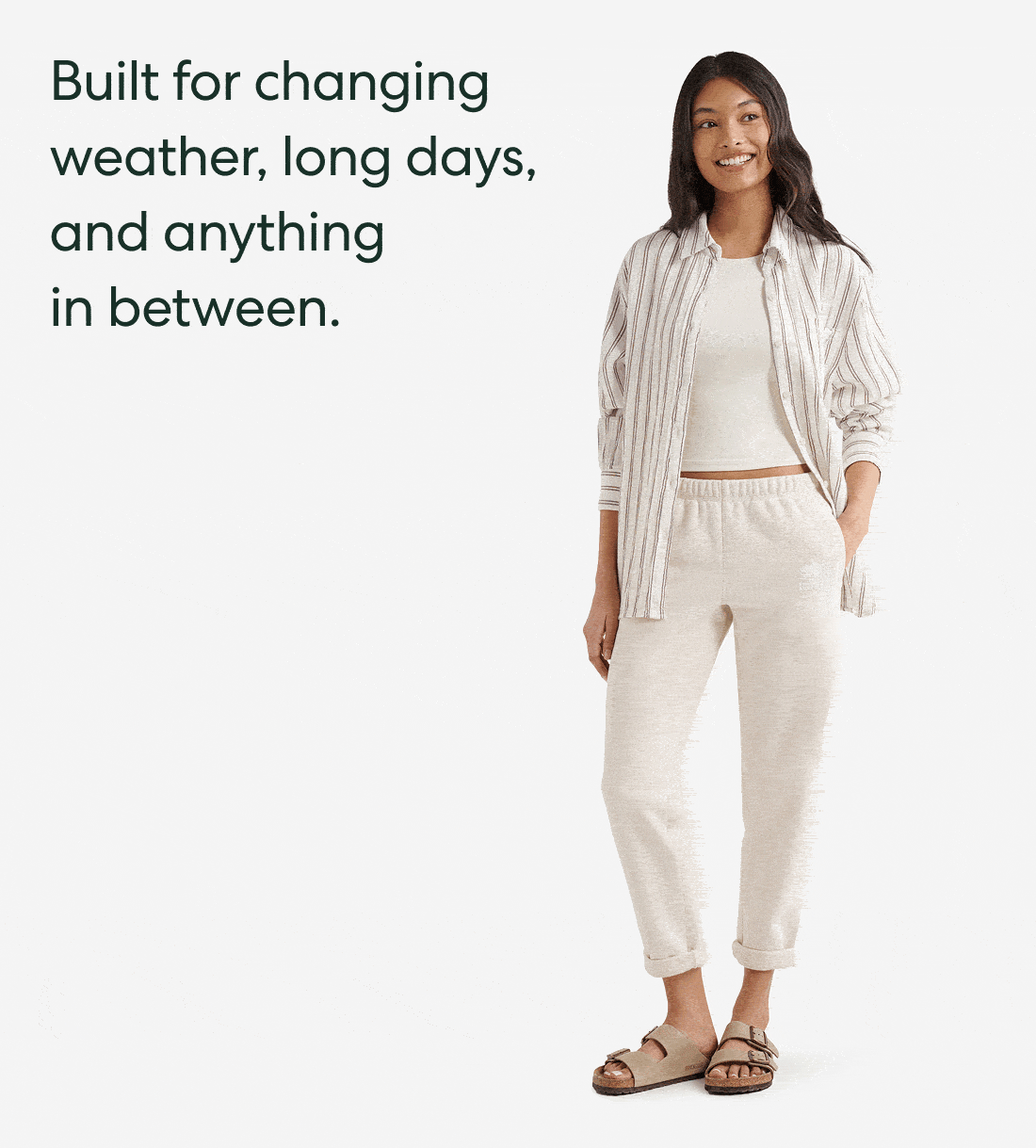 Built for changing weather, long days, and anything in between.