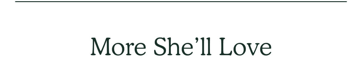 More She’ll Love