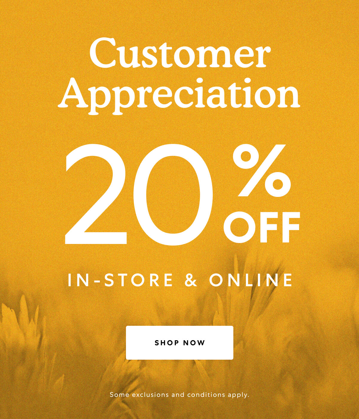 Customer Appreciation 20% OFF IN-STORE & ONLINE. SHOP NOW