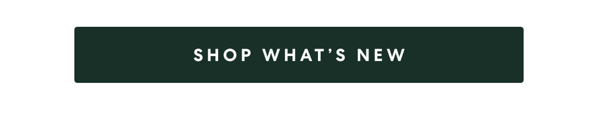 [SHOP WHAT'S NEW]