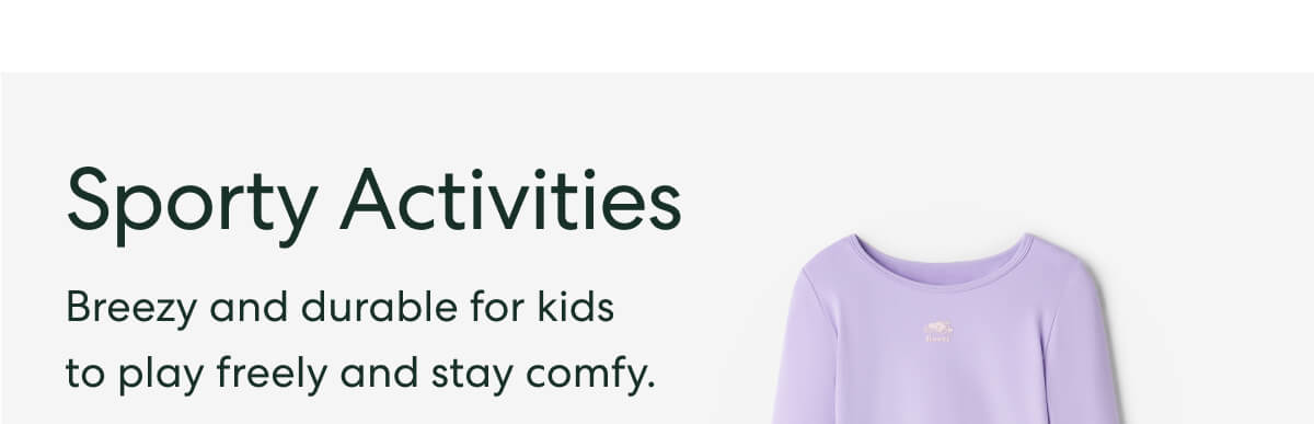 Sporty Activities - Breezy and durable for kids to play freely and stay comfy.