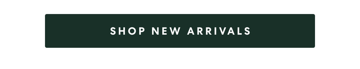 SHOP NEW ARRIVALS