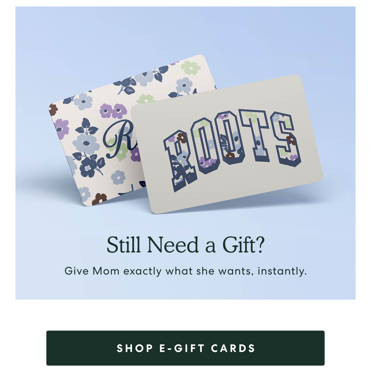 Still Need a Gift? SHOP E-GIFT CARDS