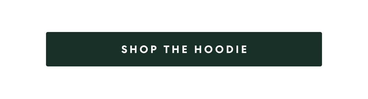 SHOP THE HOODIE