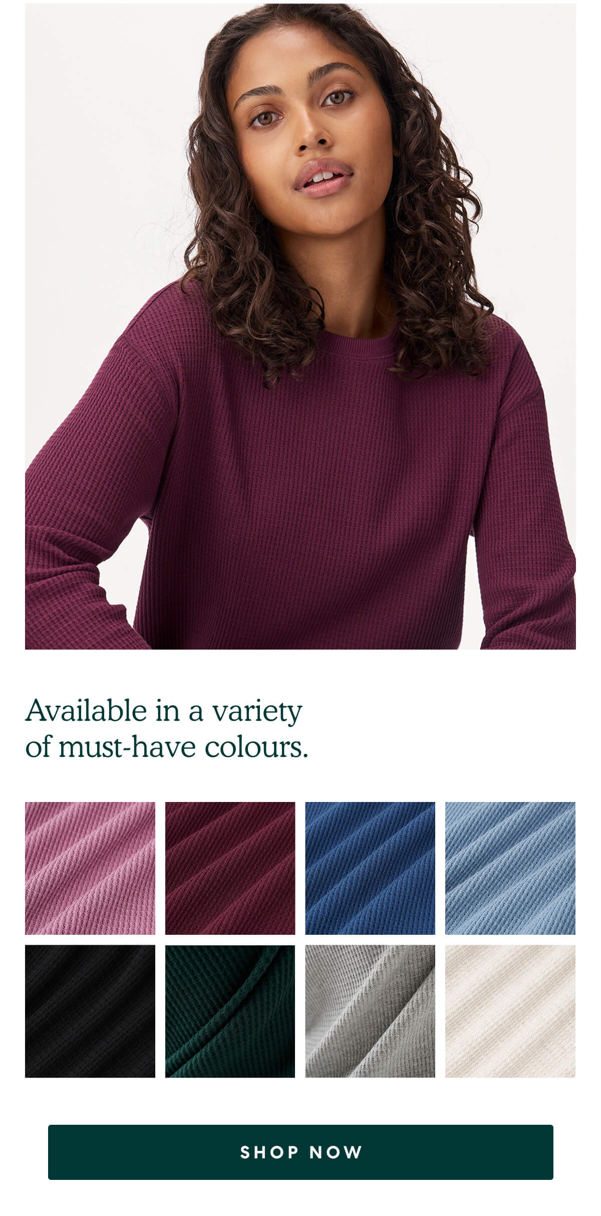 Available in a variety of must-have colours.