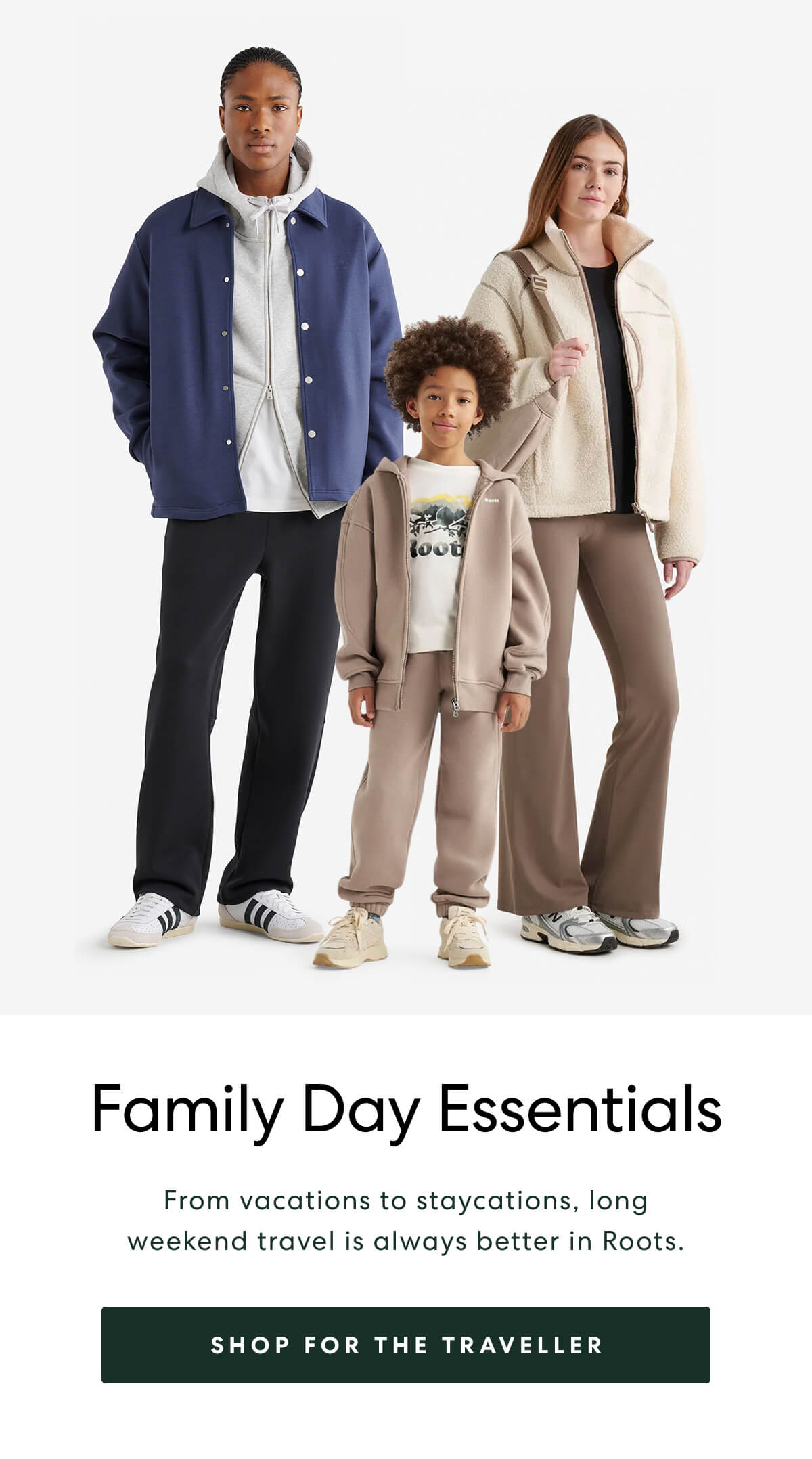 Family Day Essentials - From vacations to staycations, long weekend travel is always better in Roots. - [SHOP FOR THE TRAVELLER]