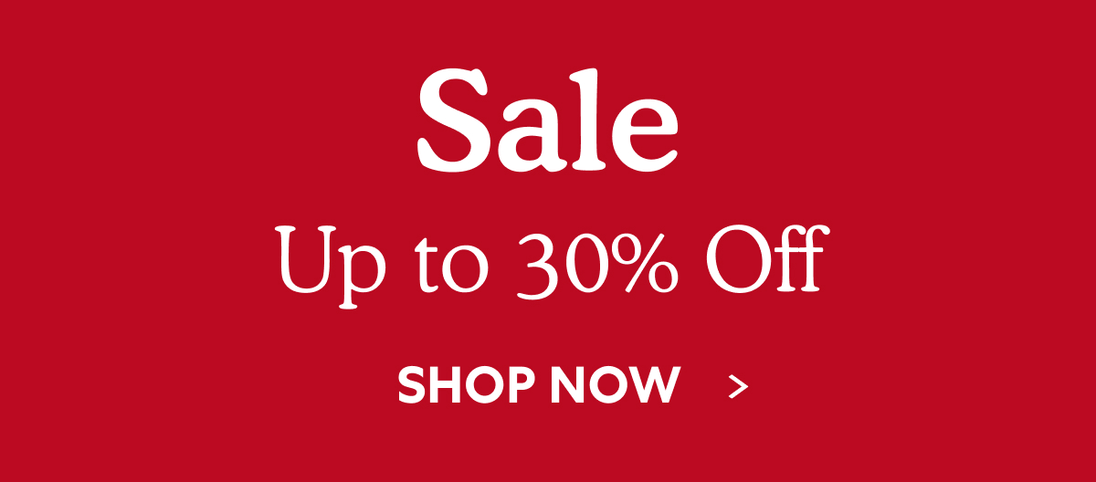 Sale Up to 30% Off  -  SHOP NOW  >