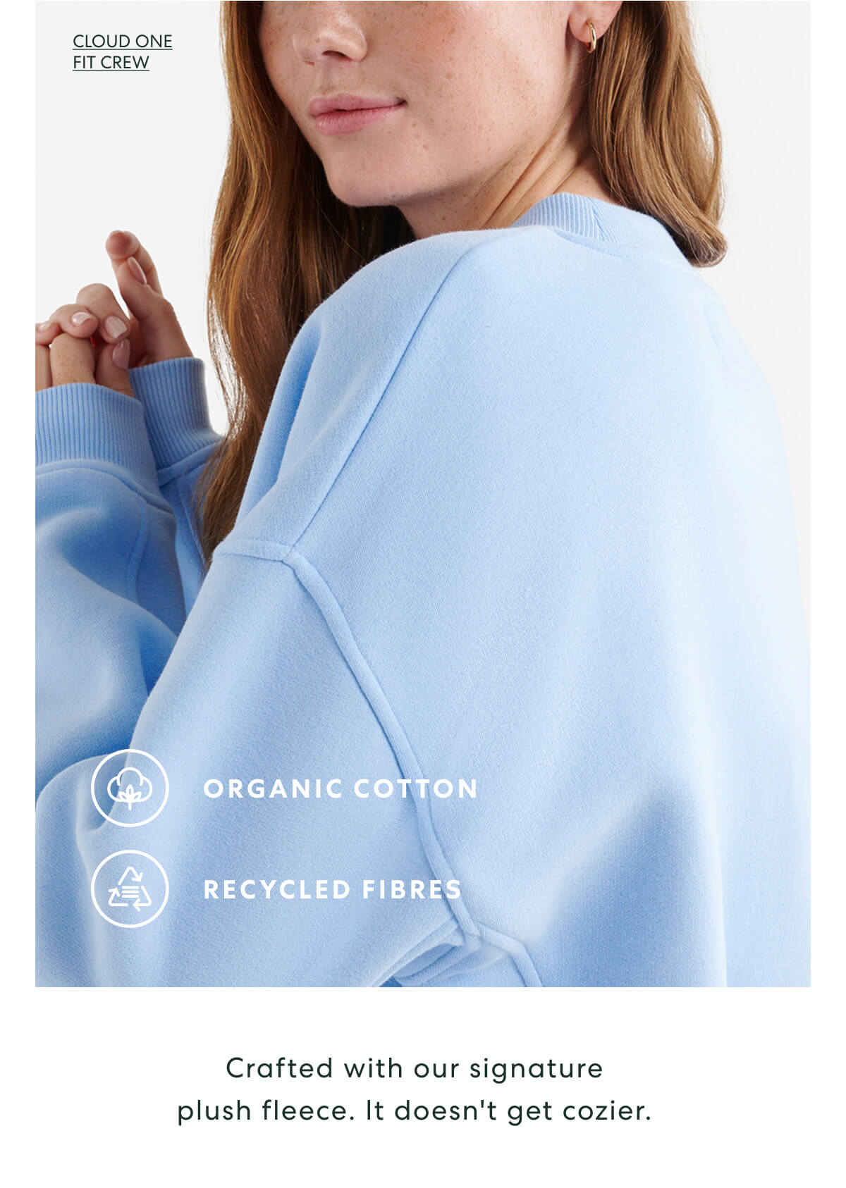 Crafted with our signature plush fleece. It doesn't get cozier.