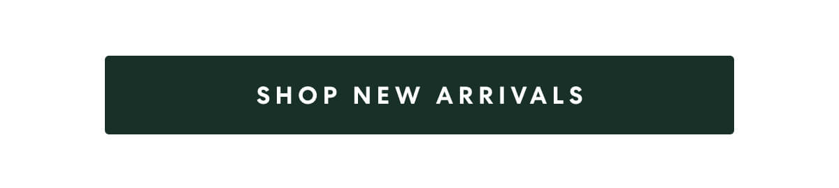 SHOP NEW ARRIVALS