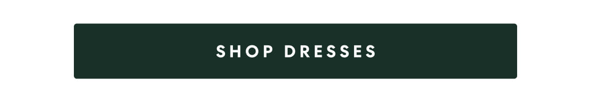 SHOP DRESSES