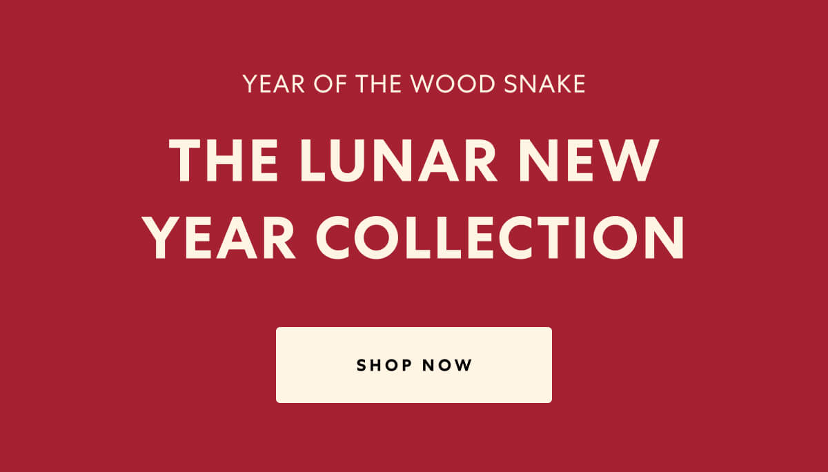 THE LUNAR NEW
YEAR COLLECTION