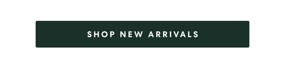 SHOP NEW ARRIVALS