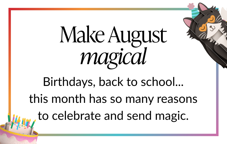 Make August magical with birthdays, back to school, and more.