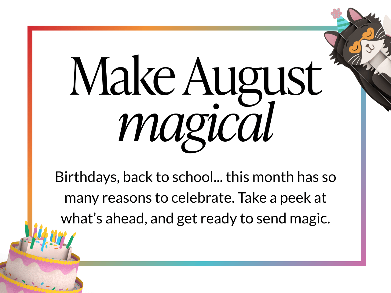 Make August magical with birthdays, back to school, and more.
